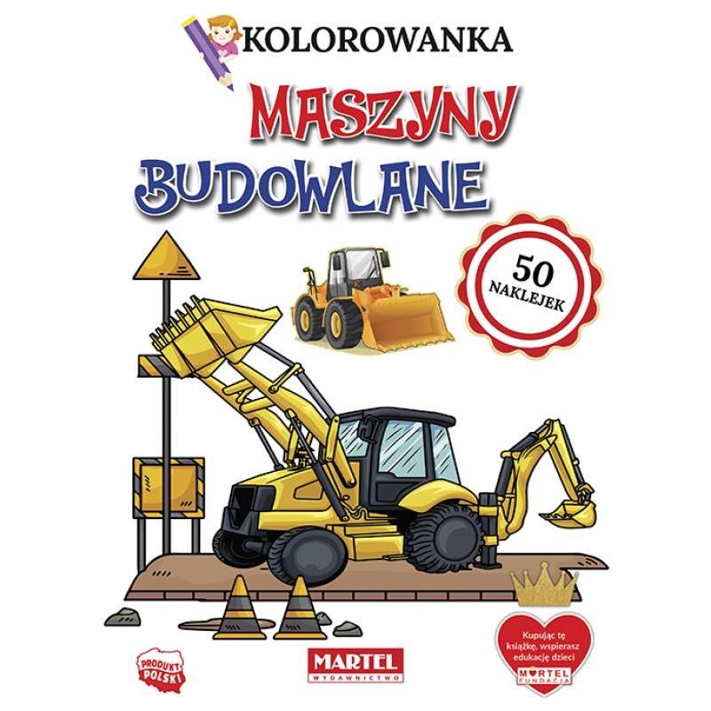 MARTEL Kolorowanka MASZYNY BUDOWLANE z naklejkami   16 stron