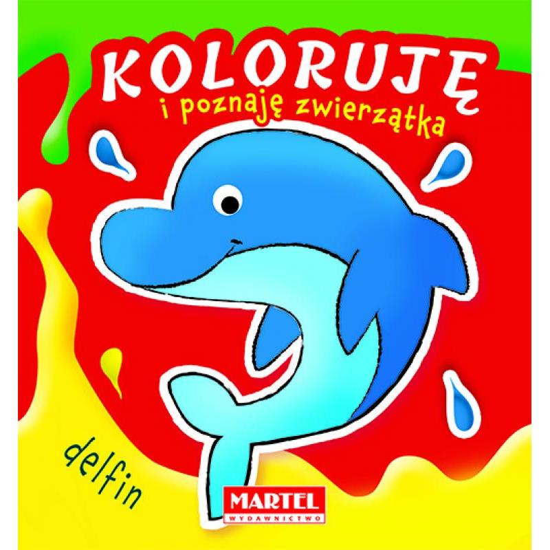 MARTEL Koloruję i poznaję zwierzątka - DELFIN   20 stron