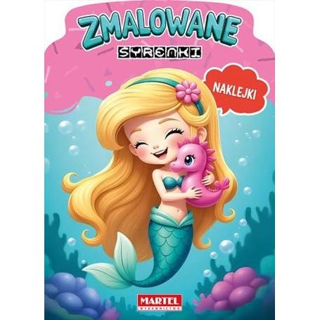 MARTEL Kolorowanka ZMALOWANE SYRENKI + naklejki  a'16stron